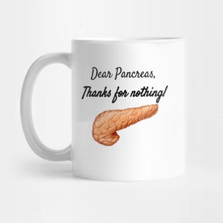 Dear Pancreas, Thanks For Nothing! Mug